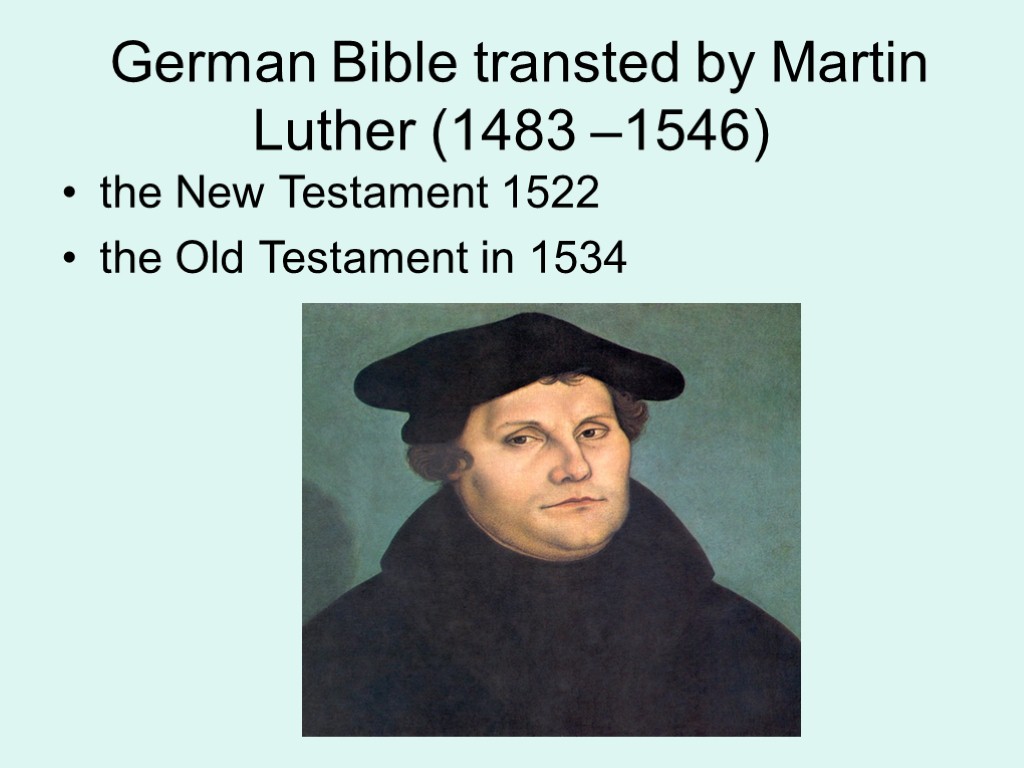 German Bible transted by Martin Luther (1483 –1546) the New Testament 1522 the Old